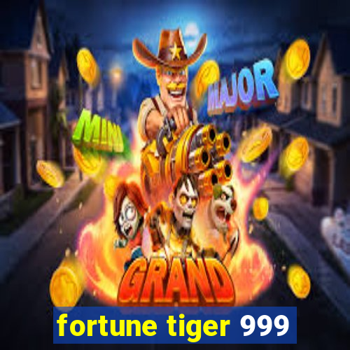 fortune tiger 999